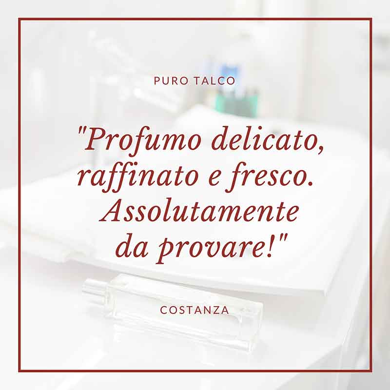 Puro Talco: "Profumo delicato, raffinato e fresco. Assolutamente da provare!"